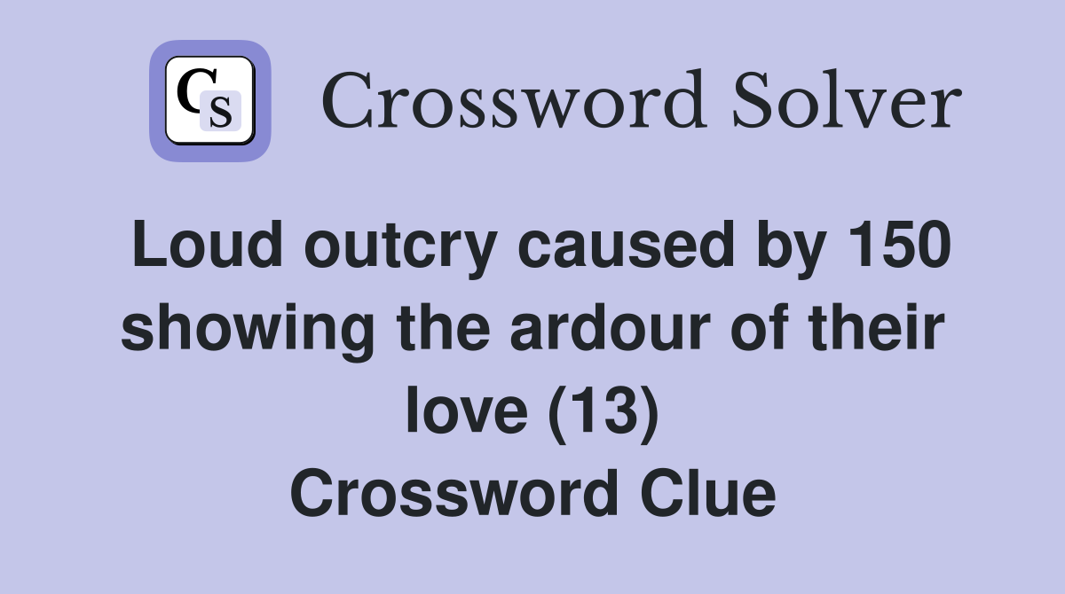 Loud outcry caused by 150 showing the ardour of their love (13